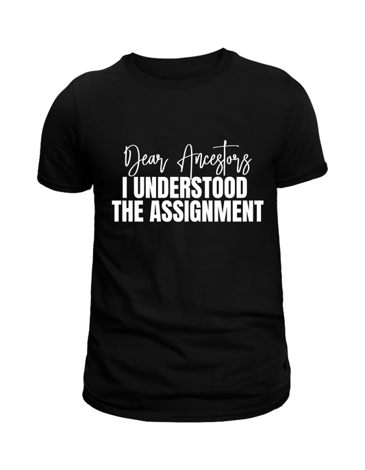 Dear Ancestors I understood the assignment Tee